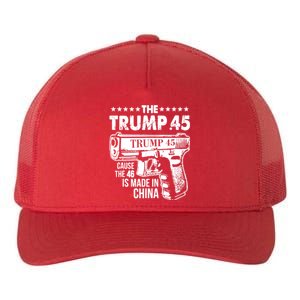 The Trump 45 Cause The 46 Is Made In China Gun Yupoong Adult 5-Panel Trucker Hat