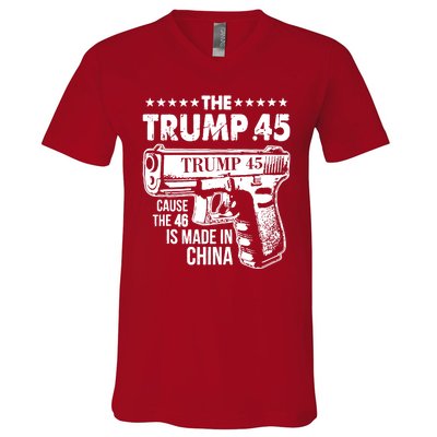 The Trump 45 Cause The 46 Is Made In China Gun V-Neck T-Shirt