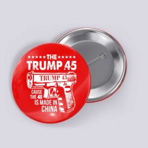 The Trump 45 Cause The 46 Is Made In China Gun Button