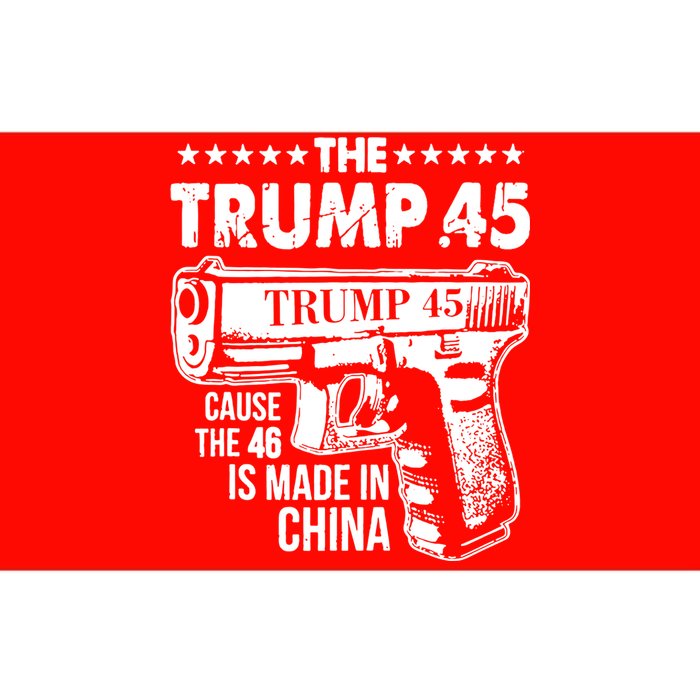 The Trump 45 Cause The 46 Is Made In China Gun Bumper Sticker