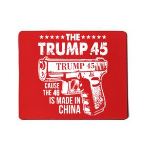 The Trump 45 Cause The 46 Is Made In China Gun Mousepad