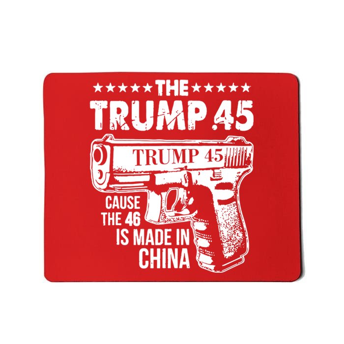 The Trump 45 Cause The 46 Is Made In China Gun Mousepad