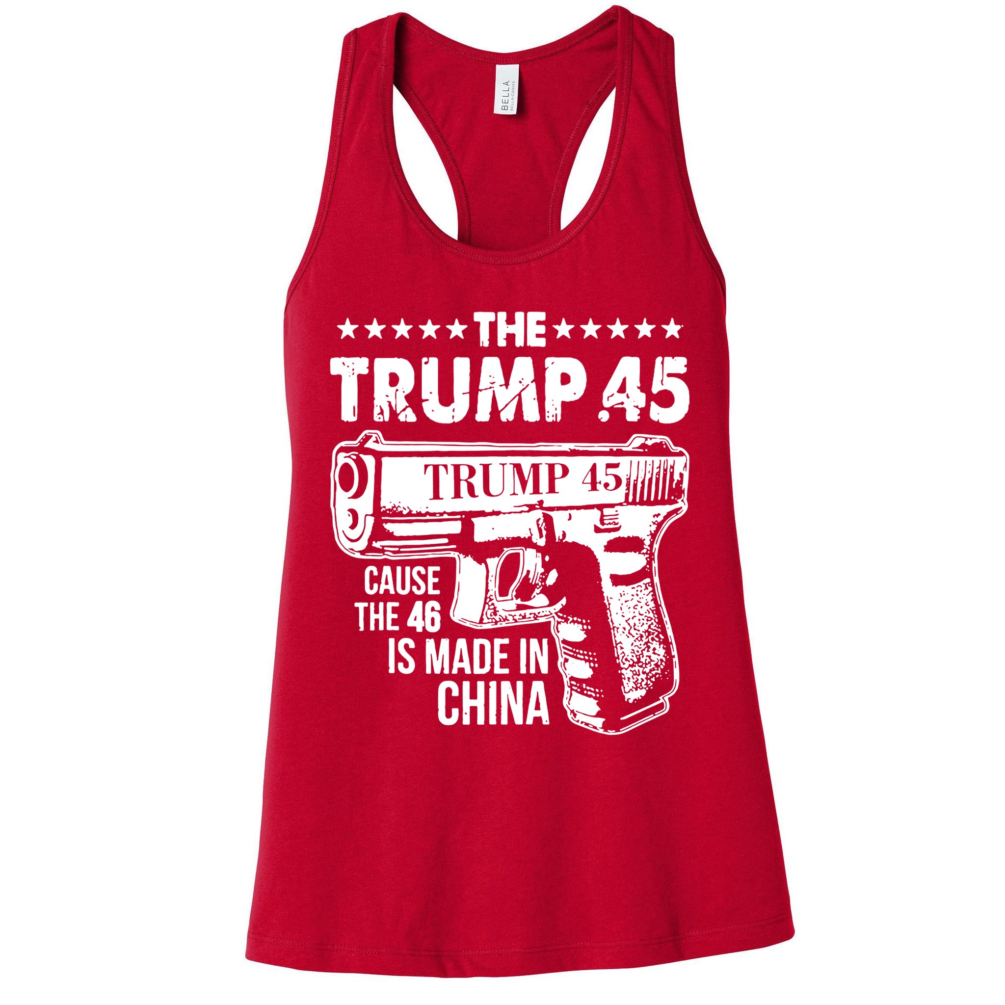 The Trump 45 Cause The 46 Is Made In China Gun Womens Tank Top