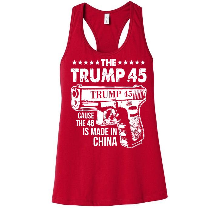 The Trump 45 Cause The 46 Is Made In China Gun Women's Racerback Tank