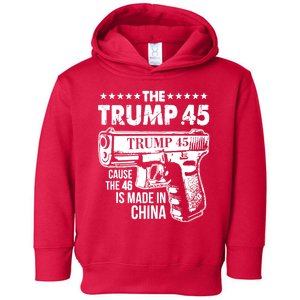 The Trump 45 Cause The 46 Is Made In China Gun Toddler Hoodie