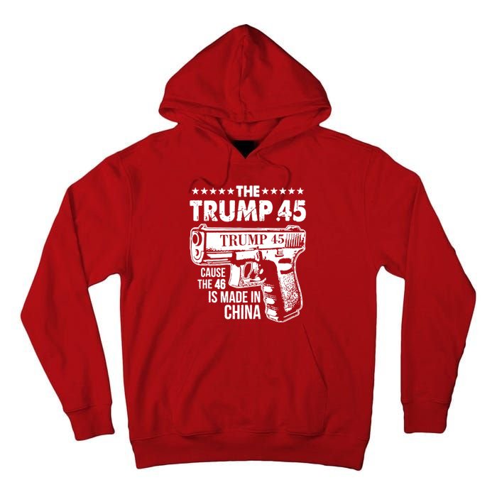 The Trump 45 Cause The 46 Is Made In China Gun Tall Hoodie