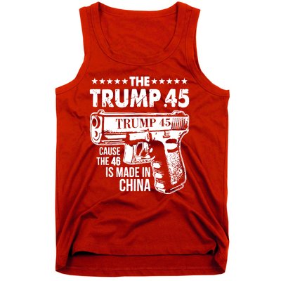 The Trump 45 Cause The 46 Is Made In China Gun Tank Top