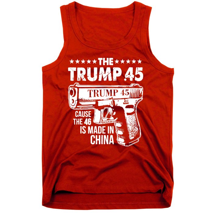 The Trump 45 Cause The 46 Is Made In China Gun Tank Top