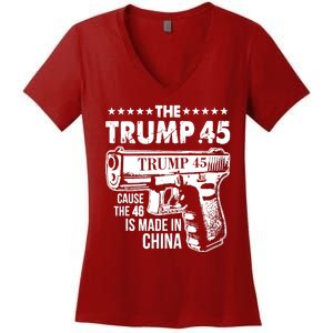 The Trump 45 Cause The 46 Is Made In China Gun Women's V-Neck T-Shirt