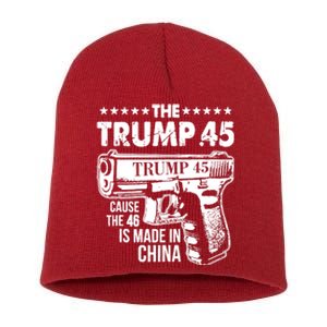 The Trump 45 Cause The 46 Is Made In China Gun Short Acrylic Beanie