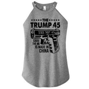 The Trump 45 Cause The 46 Is Made In China Gun Women's Perfect Tri Rocker Tank