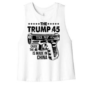 The Trump 45 Cause The 46 Is Made In China Gun Women's Racerback Cropped Tank