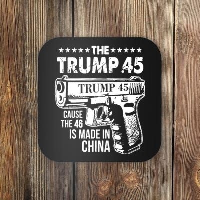 The Trump 45 Cause The 46 Is Made In China Pro Trump Gift Coaster