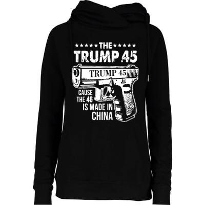 The Trump 45 Cause The 46 Is Made In China Pro Trump Gift Womens Funnel Neck Pullover Hood