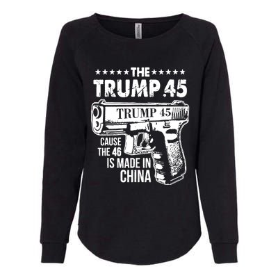 The Trump 45 Cause The 46 Is Made In China Pro Trump Gift Womens California Wash Sweatshirt