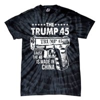 The Trump 45 Cause The 46 Is Made In China Pro Trump Gift Tie-Dye T-Shirt