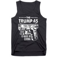 The Trump 45 Cause The 46 Is Made In China Pro Trump Gift Tank Top