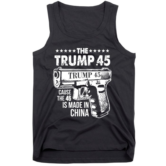 The Trump 45 Cause The 46 Is Made In China Pro Trump Gift Tank Top