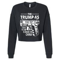 The Trump 45 Cause The 46 Is Made In China Pro Trump Gift Cropped Pullover Crew