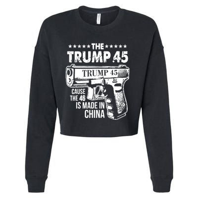 The Trump 45 Cause The 46 Is Made In China Pro Trump Gift Cropped Pullover Crew