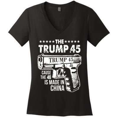 The Trump 45 Cause The 46 Is Made In China Pro Trump Gift Women's V-Neck T-Shirt