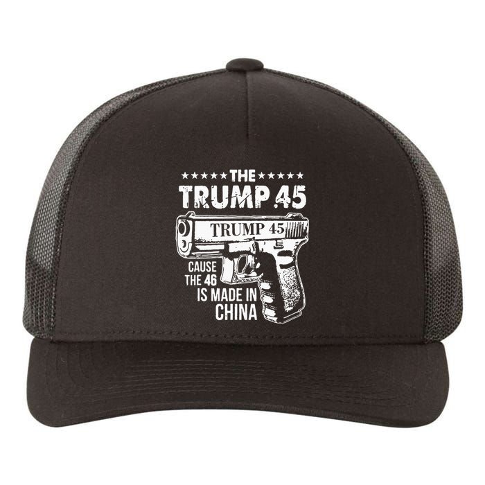 The Trump 45 Cause The 46 Is Made In China Yupoong Adult 5-Panel Trucker Hat