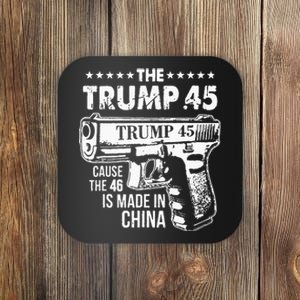 The Trump 45 Cause The 46 Is Made In China Coaster