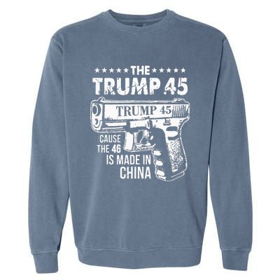 The Trump 45 Cause The 46 Is Made In China Garment-Dyed Sweatshirt