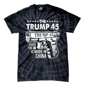 The Trump 45 Cause The 46 Is Made In China Tie-Dye T-Shirt