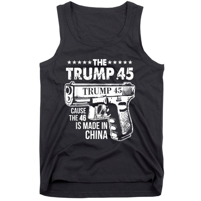 The Trump 45 Cause The 46 Is Made In China Tank Top