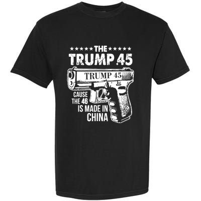 The Trump 45 Cause The 46 Is Made In China Garment-Dyed Heavyweight T-Shirt