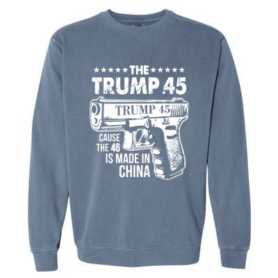 The Trump 45 Cause The 46 Is Made In China Garment-Dyed Sweatshirt