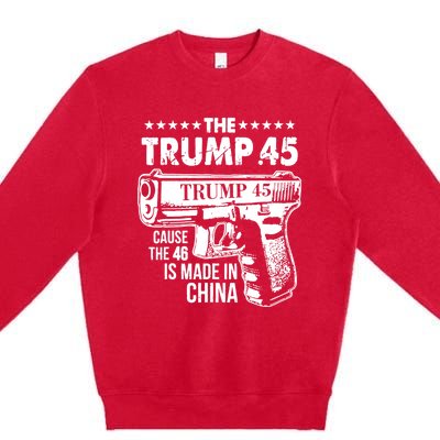 The Trump 45 Cause The 46 Is Made In China Premium Crewneck Sweatshirt