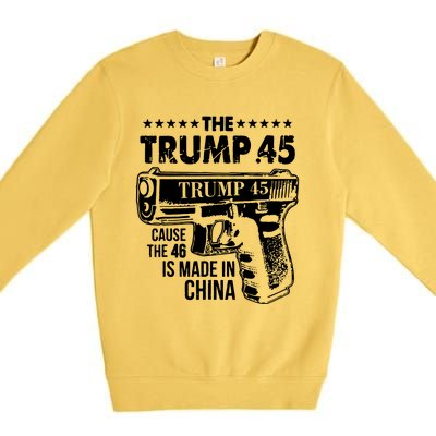 The Trump 45 Cause The 46 Is Made In China Premium Crewneck Sweatshirt