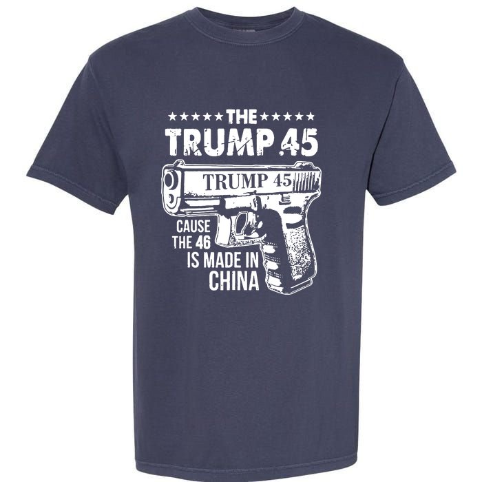 The Trump 45 Cause The 46 Is Made In China Garment-Dyed Heavyweight T-Shirt