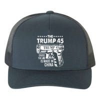 The Trump 45 Cause The 46 Is Made In China Yupoong Adult 5-Panel Trucker Hat