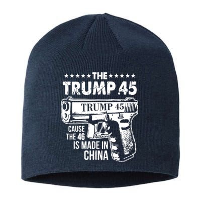 The Trump 45 Cause The 46 Is Made In China Sustainable Beanie