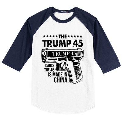 The Trump 45 Cause The 46 Is Made In China Baseball Sleeve Shirt