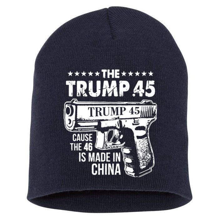 The Trump 45 Cause The 46 Is Made In China Short Acrylic Beanie