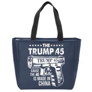 The Trump 45 Cause The 46 Is Made In China Zip Tote Bag