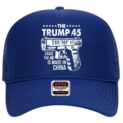 The Trump 45 Cause The 46 Is Made In China High Crown Mesh Back Trucker Hat