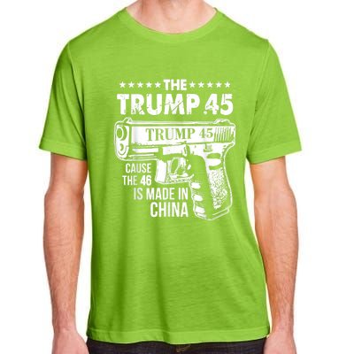 The Trump 45 Cause The 46 Is Made In China Adult ChromaSoft Performance T-Shirt