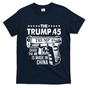 The Trump 45 Cause The 46 Is Made In China T-Shirt