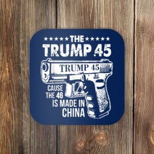 The Trump 45 Cause The 46 Is Made In China Coaster