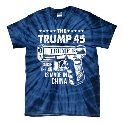 The Trump 45 Cause The 46 Is Made In China Tie-Dye T-Shirt