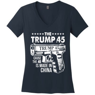 The Trump 45 Cause The 46 Is Made In China Women's V-Neck T-Shirt