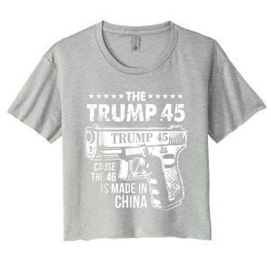 The Trump 45 Cause The 46 Is Made In China Women's Crop Top Tee