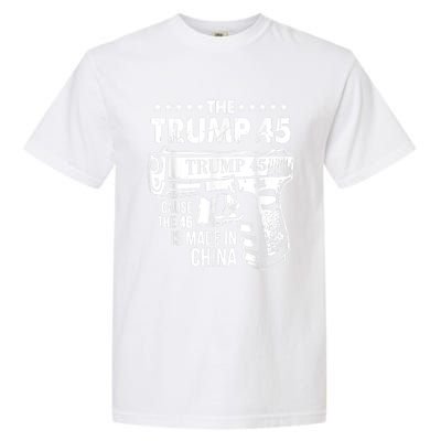 The Trump 45 Cause The 46 Is Made In China Garment-Dyed Heavyweight T-Shirt