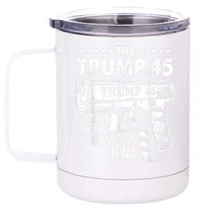 The Trump 45 Cause The 46 Is Made In China 12 oz Stainless Steel Tumbler Cup