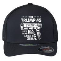 The Trump 45 Cause The 46 Is Made In China Flexfit Unipanel Trucker Cap